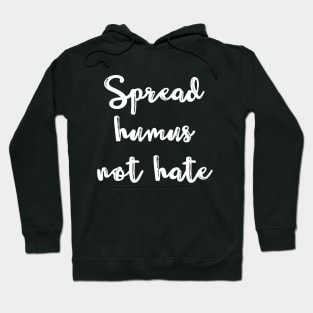 Spread Humus Not Hate Hoodie